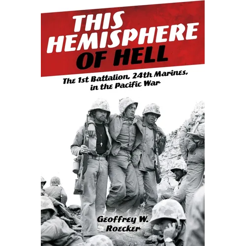 This Hemisphere of Hell: The 1st Battalion, 24th Marines, in the Pacific War