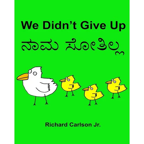 We Didn't Give Up: Children's Picture Book English-Kannada (Bilingual Edition)
