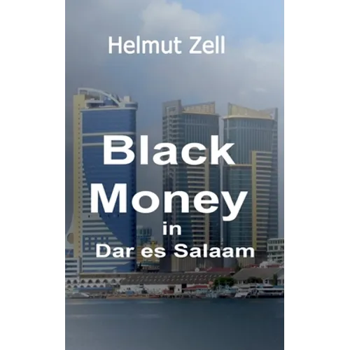 Dark Money in Dar es Salaam: A Novel about Love and Corruption