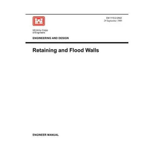 Engineering and Design: Retaining Flood Walls (Engineer Manual EM 1110-2-2502)