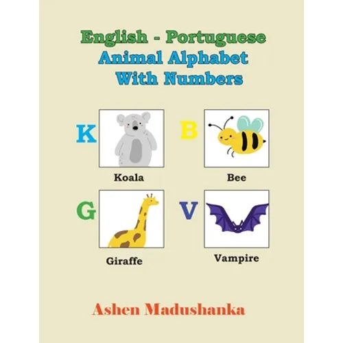 English - Portuguese Animal Alphabet With Numbers: ABC Book, illustrated Animal Designs and For Animal Lovers