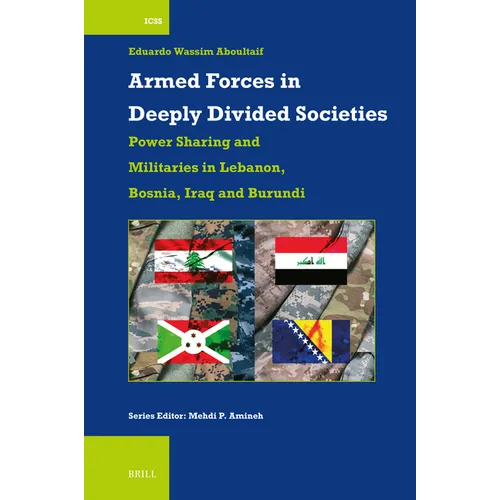 Armed Forces in Deeply Divided Societies: Lebanon, Bosnia-Herzegovina, Iraq and Burundi