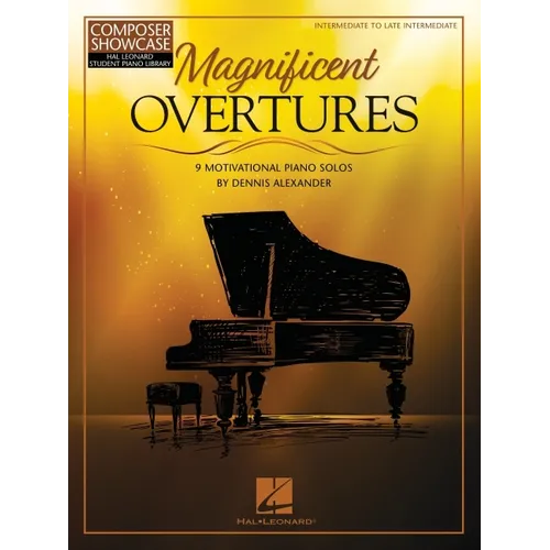 Magnificent Overtures: 9 Motivational Piano Solos by Dennis Alexander