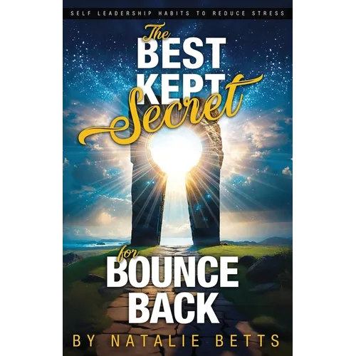The Best Kept Secret for Bounce Back: Self Leadership Habits to Reduce Stress