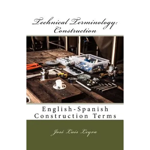 Technical Terminology: Construction: English-Spanish Construction Terms