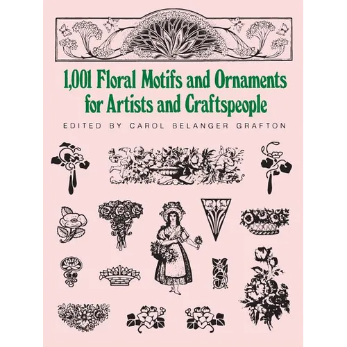 1001 Floral Motifs and Ornaments for Artists and Craftspeople