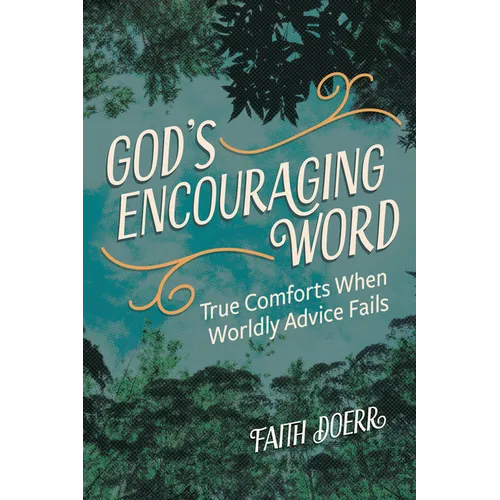 God's Encouraging Word: True Comforts When Worldly Advice Fails