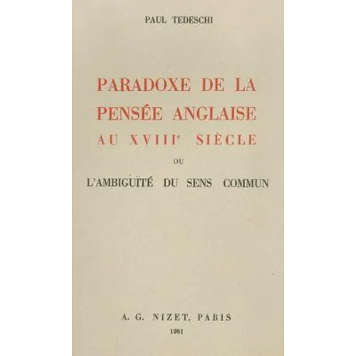 Paradoxe de la Pensee Anglaise Au XVIII Siecle: Ou l'Ambiguite Du Sens Commun