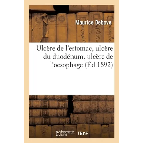 Ulcère de l'Estomac, Ulcère Du Duodénum, Ulcère de l'Oesophage