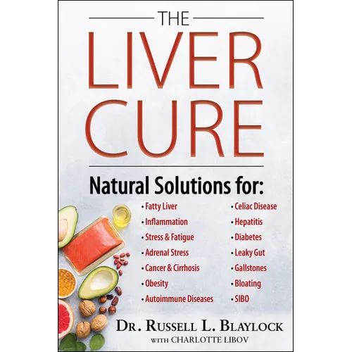 The Liver Cure: Natural Solutions for Liver Health to Target Symptoms of Fatty Liver Disease, Autoimmune Diseases, Diabetes, Inflammation, Stress & Fa