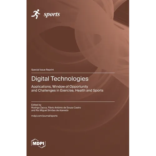 Digital Technologies: Applications, Window of Opportunity and Challenges in Exercise, Health and Sports