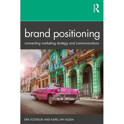 Brand Positioning: Connecting Marketing Strategy and Communications