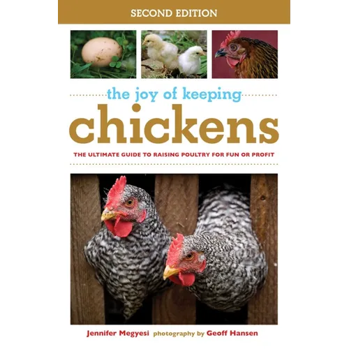 The Joy of Keeping Chickens: The Ultimate Guide to Raising Poultry for Fun or Profit