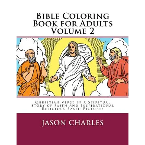 Bible Coloring Book for Adults Volume 2: Christian Verse in a Spiritual Story of Faith and Inspirational Religious Based Pictures