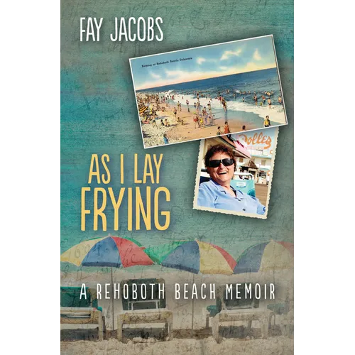 As I Lay Frying: A Rehoboth Beach Memoir