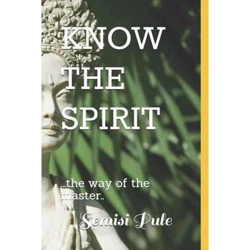 Know the Spirit: ..The Way of the Master...