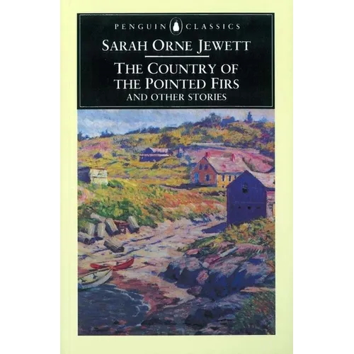 The Country of the Pointed Firs and Othe