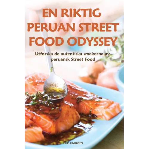 En Riktig Peruan Street Food Odyssey