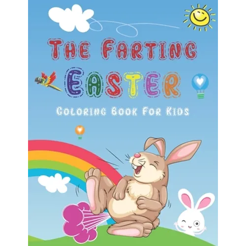 The Farting Easter Coloring Book For Kids: Holiday Gift For Children Toddlers Preschoolers Boys & Girls, Funny Coloring Pages For Endless Hours Of Fun