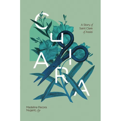 Chiara: A Story of Saint Clare of Assisi