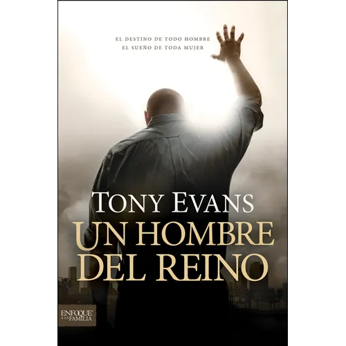 Un Hombre del Reino: El Destino de Todo Hombre, El Sueño de Toda Mujer = Kingdom Man