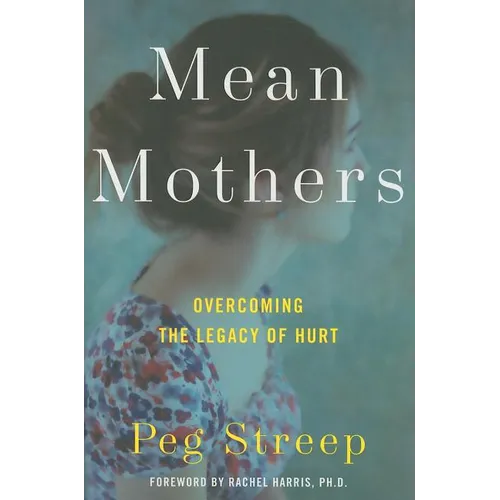 Mean Mothers: Overcoming the Legacy of Hurt
