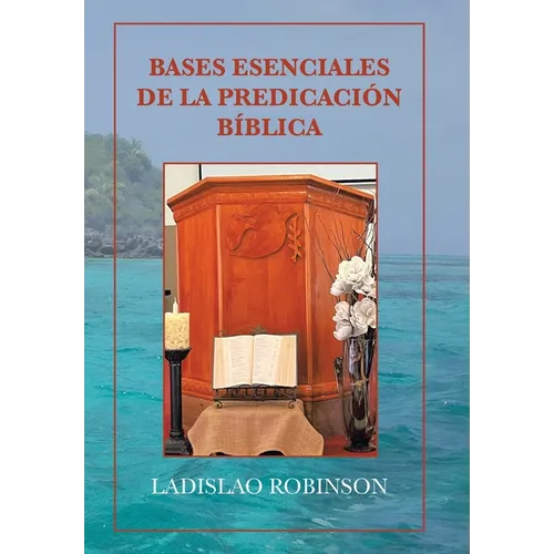 Bases Esenciales De La Predicación Bíblica