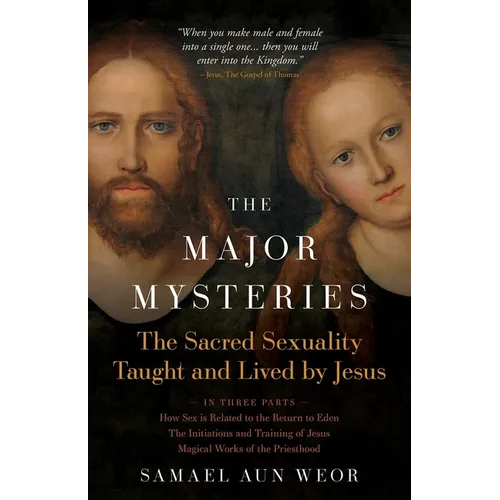 The Major Mysteries: The Sacred Sexuality Taught and Lived by Jesus