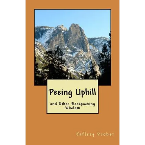Peeing Uphill and Other Backpacking Wisdom
