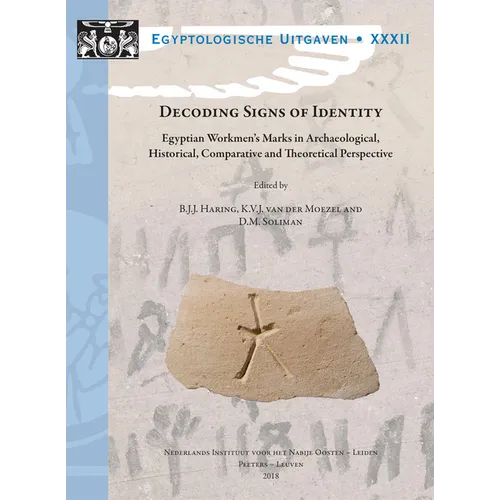 Decoding Signs of Identity: Egyptian Workmen's Marks in Archaeological, Historical, Comparative and Theoretical Perspective. Proceedings of a Conferen
