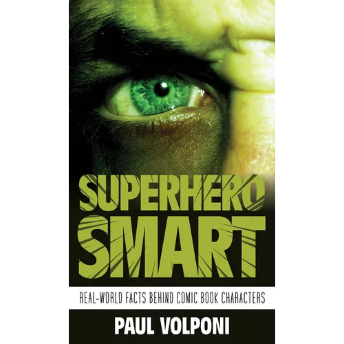 Superhero Smart: Real-World Facts behind Comic Book Characters