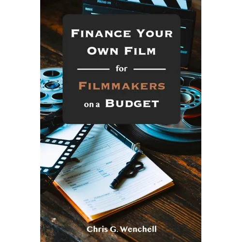 Finance Your Own Film for Filmmakers on a Budget