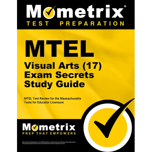 MTEL Visual Arts (17) Exam Secrets Study Guide: MTEL Test Review for the Massachusetts Tests for Educator Licensure