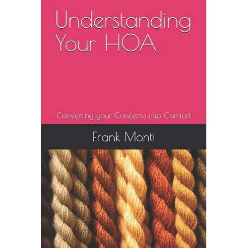Understanding Your HOA Second Edition: Converting your Concerns into Comfort