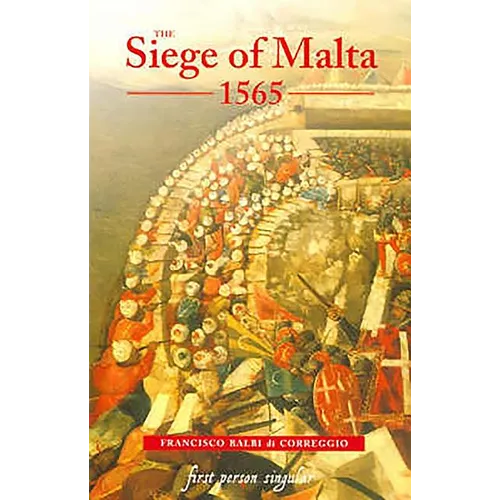 The Siege of Malta, 1565: Translated from the Spanish Edition of 1568