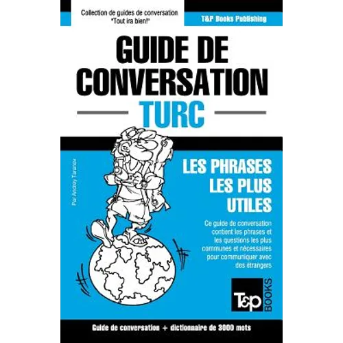 Guide de conversation Français-Turc et vocabulaire thématique de 3000 mots
