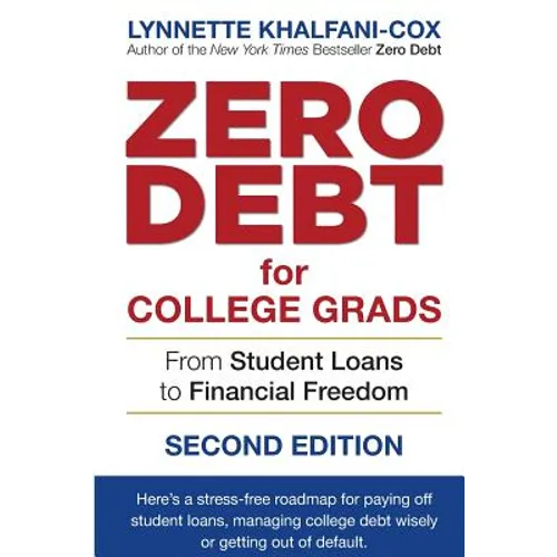 Zero Debt for College Grads: From Student Loans to Financial Freedom 2nd Edition