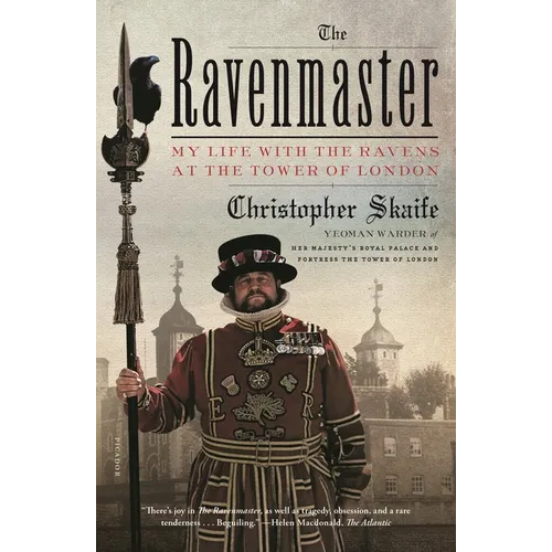 The Ravenmaster: My Life with the Ravens at the Tower of London