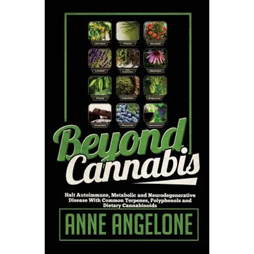Beyond Cannabis: Halt Autoimmune, Metabolic and Neurodegenerative Disease With Common Terpenes, Polyphenols and Dietary Cannabinoids