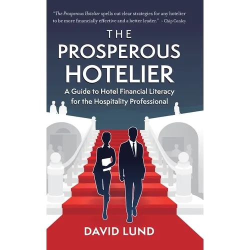 The Prosperous Hotelier: A Guide to Hotel Financial Literacy for the Hospitality Professional