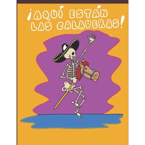 ¡Aquí están las calaveras!: Poemas y rimas para niños para celebrar el "Día de muertos"