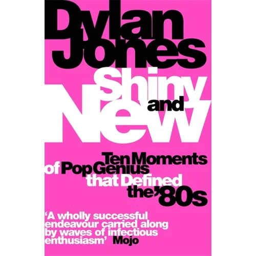 Shiny and New: Ten Moments of Pop Genius That Defined the '80s