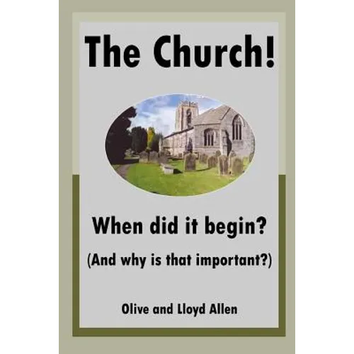The Church! When did it begin? (And why is that important?)