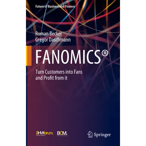 Fanomics(r): Turn Customers Into Fans and Profit from It