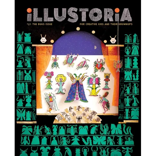 Illustoria: Bugs: Issue #27: Stories, Comics, Diy, for Creative Kids and Their Grownups