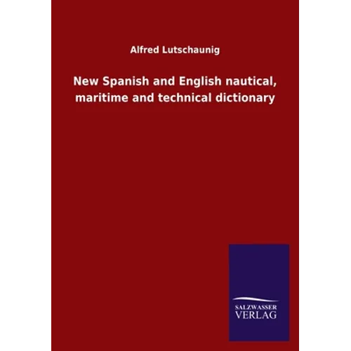 New Spanish and English nautical, maritime and technical dictionary