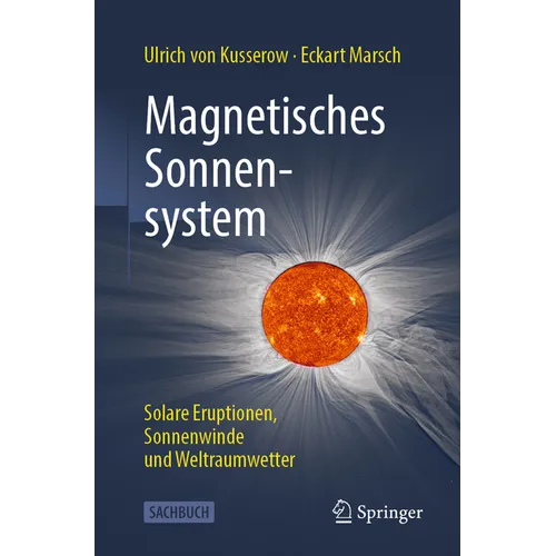 Magnetisches Sonnensystem: Solare Eruptionen, Sonnenwinde Und Weltraumwetter