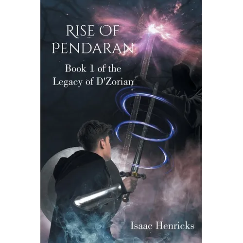 Rise of Pendaran: Book 1 of the Legacy of D'Zorian