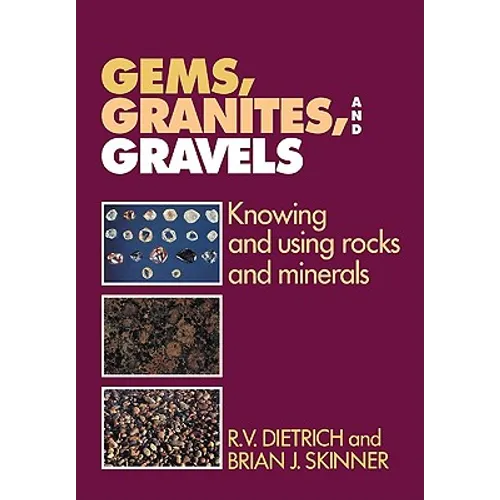 Gems, Granites, and Gravels: Knowing and Using Rocks and Minerals