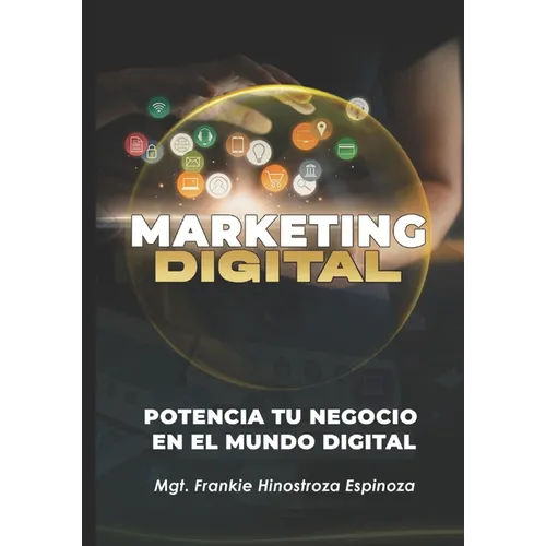 Marketing Digital: Potencia tu negocio en El Mundo digital